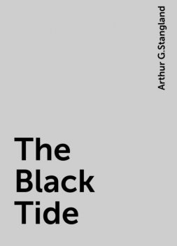 The Black Tide, Arthur G.Stangland