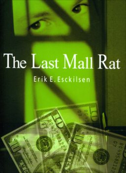The Last Mall Rat, Erik E. Esckilsen