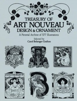 Treasury of Art Nouveau Design & Ornament, Carol Belanger Grafton