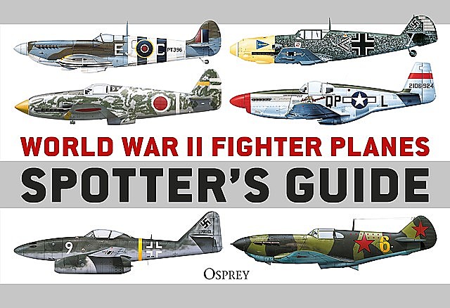World War II Fighter Planes Spotter's Guide, Tony Holmes