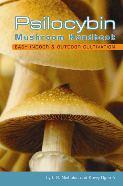 Psilocybin Mushroom Handbook, Kerry Ogamé, L. G Nicholas