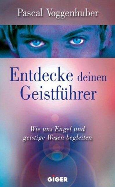 Entdecke deinen Geistführer, Pascal Voggenhuber