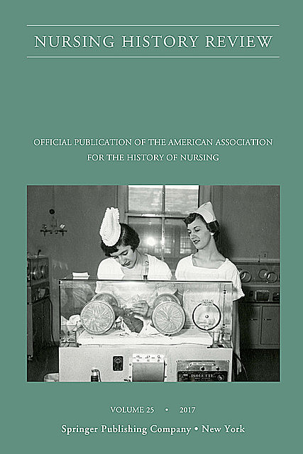 Nursing History Review, Volume 25, Springer Publishing Company