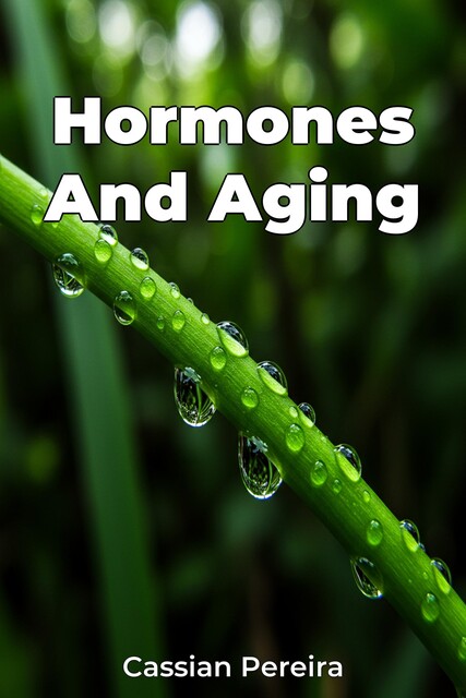 Hormones And Aging, Cassian Pereira