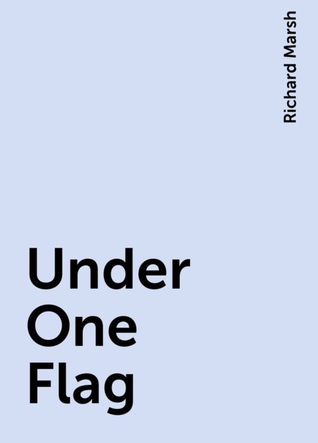 Under One Flag, Richard Marsh