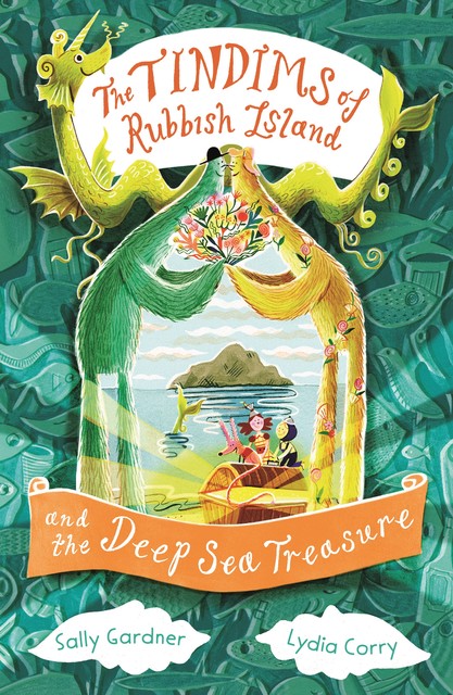 The Tindims of Rubbish Island and the Deep Sea Treasure, Sally Gardner