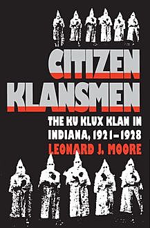 Citizen Klansmen, Leonard J. Moore