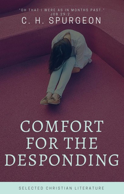 Comfort for the Despoding, C.H.Spurgeon