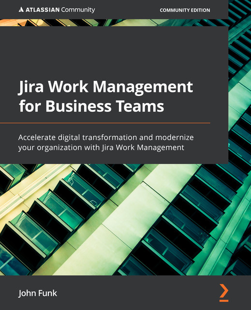 Jira Work Management for Business Teams, John Funk