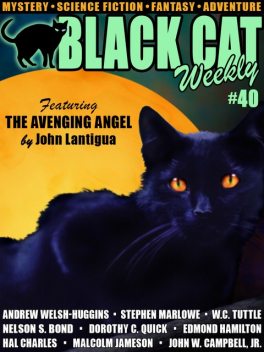 Black Cat Weekly #40, Edmond Hamilton, Stephen Marlowe, Dorothy Quick, Nelson S. Bond, Malcolm Jameson, John W. Campbell Jr., Andrew Welsh-Huggins, W.C. Tuttle, John Lantigua