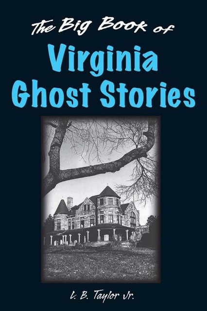 Big Book of Virginia Ghost Stories, L. B Taylor