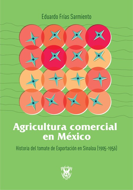 Agricultura comercial en México, Eduardo Frias Sarmiento