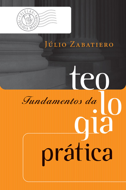 Fundamentos da teologia prática, Júlio Zabatiero