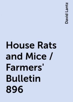 House Rats and Mice / Farmers' Bulletin 896, David Lantz