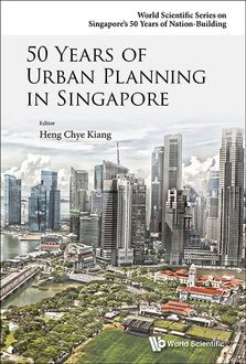 50 Years of Urban Planning in Singapore, Heng Chye Kiang