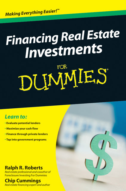 Financing Real Estate Investments For Dummies, Chip Cummings, Joseph Kraynak, Ralph R.Roberts