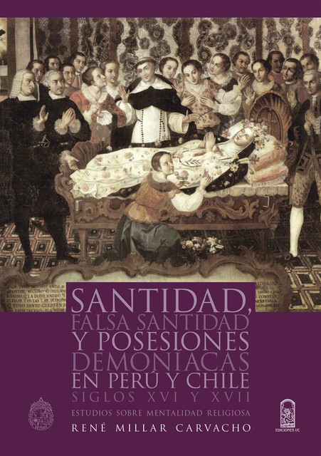Santidad, falsa santidad y posesiones demoniacas en Perú y Chile, René Millar