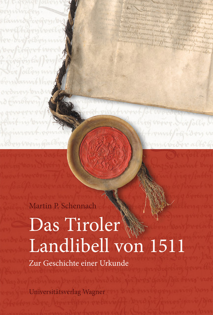 Das Tiroler Landlibell von 1511, Martin P. Schennach