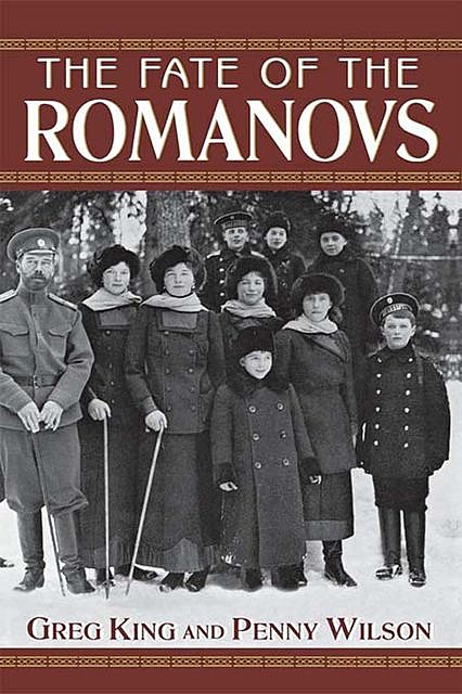 The Fate of the Romanovs, Greg King, Penny Wilson