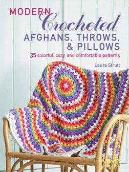 Modern Crocheted Afghans, Throws, and Pillows (US), Laura Strutt