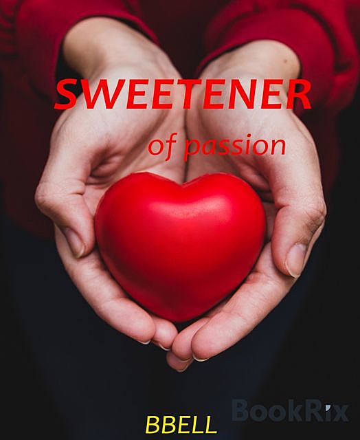 Sweetener of passion, Britta Bell