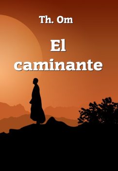 El caminante, Th. Om