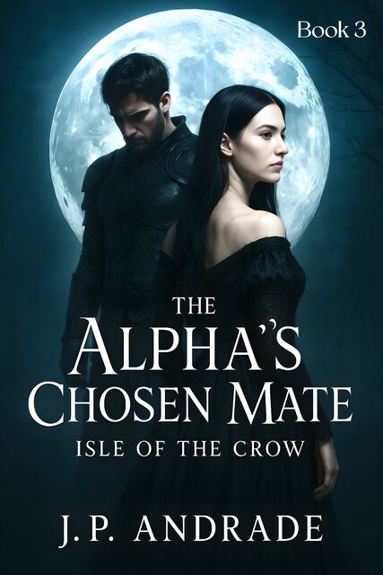 The Alpha's Chosen Mate – Isle of the Crow, J.P. Andrade