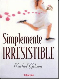 Simplemente Irresistible, Rachel Gibson