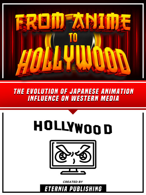 From Anime To Hollywood, Eternia Publishing