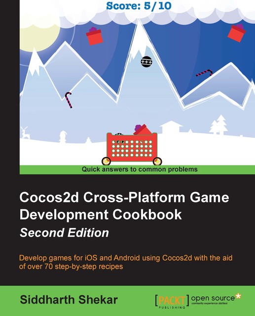 Cocos2d Cross-Platform Game Development Cookbook – Second Edition, Siddharth Shekar