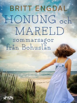 Honung och mareld: sommarsagor från Bohuslän, Britt Engdal