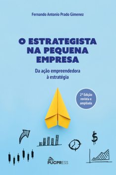 O estrategista na pequena empresa, Fernando Antonio Prado Gimenez