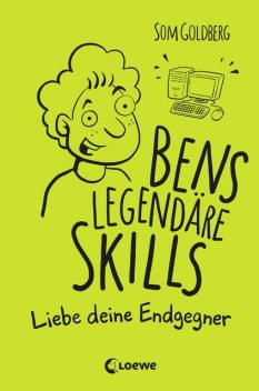 Bens legendäre Skills (Band 1) – Liebe deine Endgegner, Som Goldberg