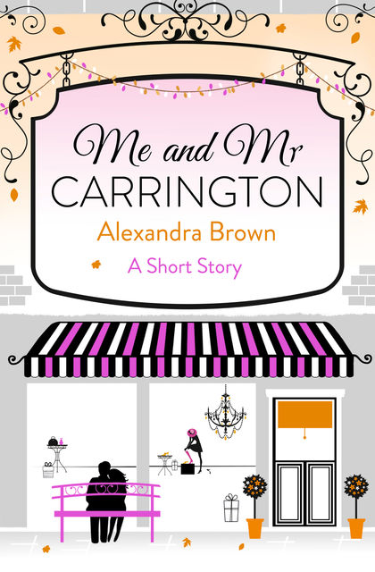 Me and Mr Carrington: A Short Story, Alexandra Brown