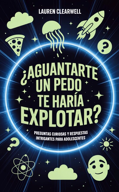 Aguantarte un pedo te haría explotar, Lauren Clearwell