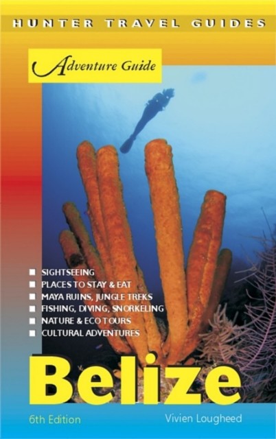 Belize Adventure Guide 6th ed, Vivien Lougheed