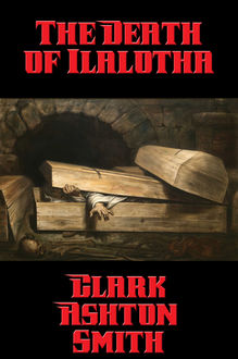 The Death of Ilalotha, Clark Ashton Smith