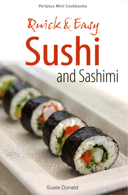 Quick & Easy Sushi and Sashimi, Susie Donald