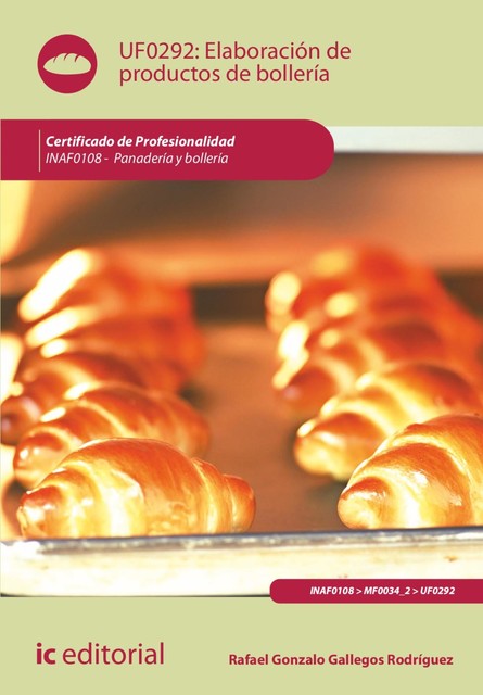 Elaboración de productos de bollería. INAF0108, Rafael Gonzalo Gallegos Rodríguez