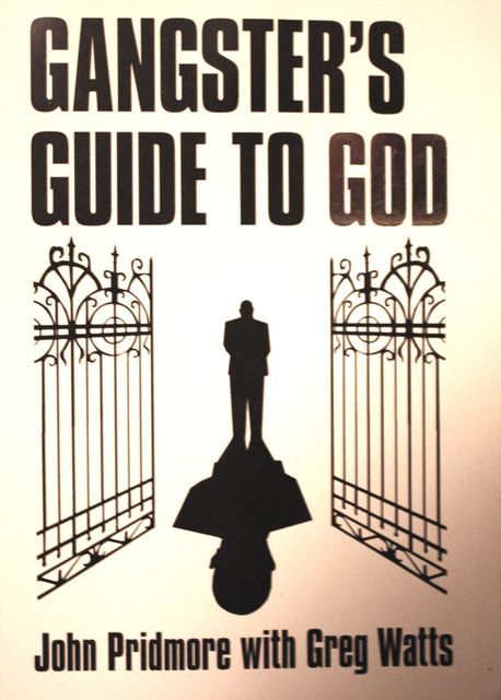 Gangster's Guide to God, John Pridmore, Greg Watts