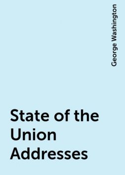 State of the Union Addresses, George Washington