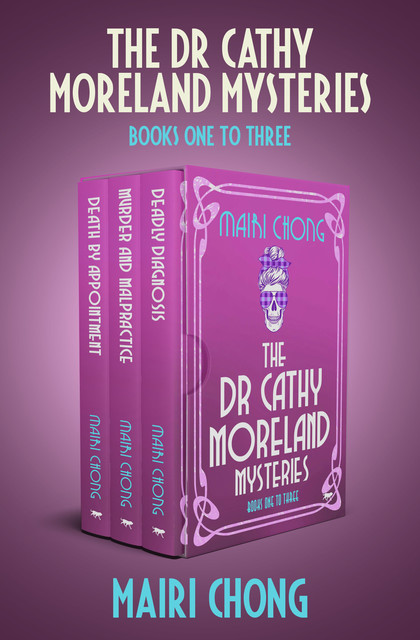 The Dr. Cathy Moreland Mysteries Books One to Three, Mairi Chong