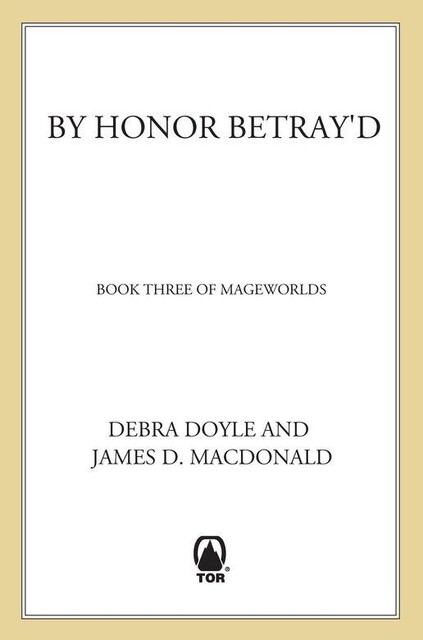 By Honor Betray'd, James MacDonald, Debra Doyle