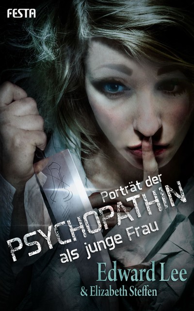 Porträt der Psychopathin als junge Frau, Edward Lee, Elizabeth Steffen