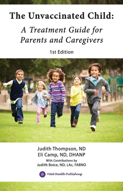 The Unvaccinated Child, Eli Camp ND DHANP, Judith Thompson ND