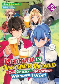Peddler in Another World: I Can Go Back to My World Whenever I Want! Volume 2, Hiiro Shimotsuki