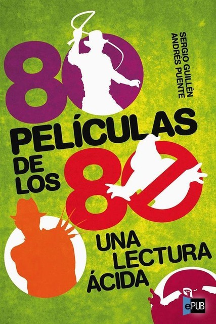 80 Películas de los 80: Una lectura ácida, amp, Andrés Puente Gómez, Sergio Guillen Barrantes