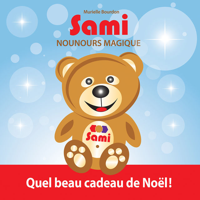 Sami Nounours Magique : Quel beau cadeau de Noël!, Murielle Bourdon