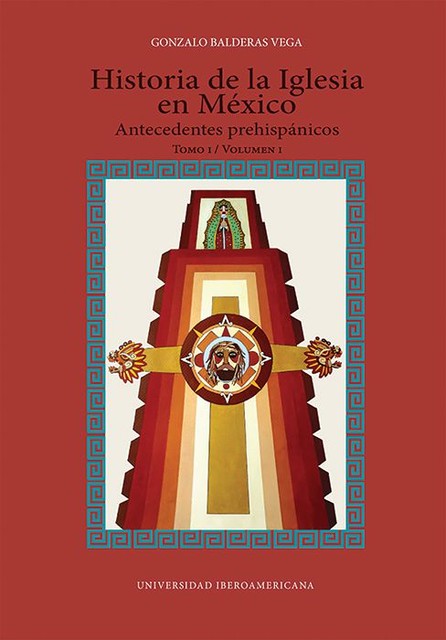 Historia de la Iglesia en México: antecedentes prehispánicos, Gonzalo Balderas Vega