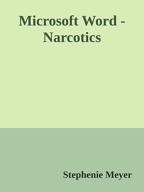 Microsoft Word – Narcotics, Stephenie Meyer